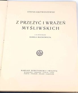 KRZYWOSZEWSKI - Z PRZEŻYĆ I WRAŻEŃ MYŚLIWSKICH wyd. 1927r. z 24 rysunkami Mackiewicza. Oprawa Robert Jahoda - 5