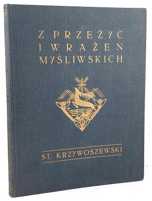 KRZYWOSZEWSKI - Z PRZEŻYĆ I WRAŻEŃ MYŚLIWSKICH wyd. 1927r. z 24 rysunkami Mackiewicza. Oprawa Robert Jahoda