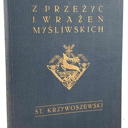 KRZYWOSZEWSKI - Z PRZEŻYĆ I WRAŻEŃ MYŚLIWSKICH wyd. 1927r. z 24 rysunkami Mackiewicza. Oprawa Robert Jahoda