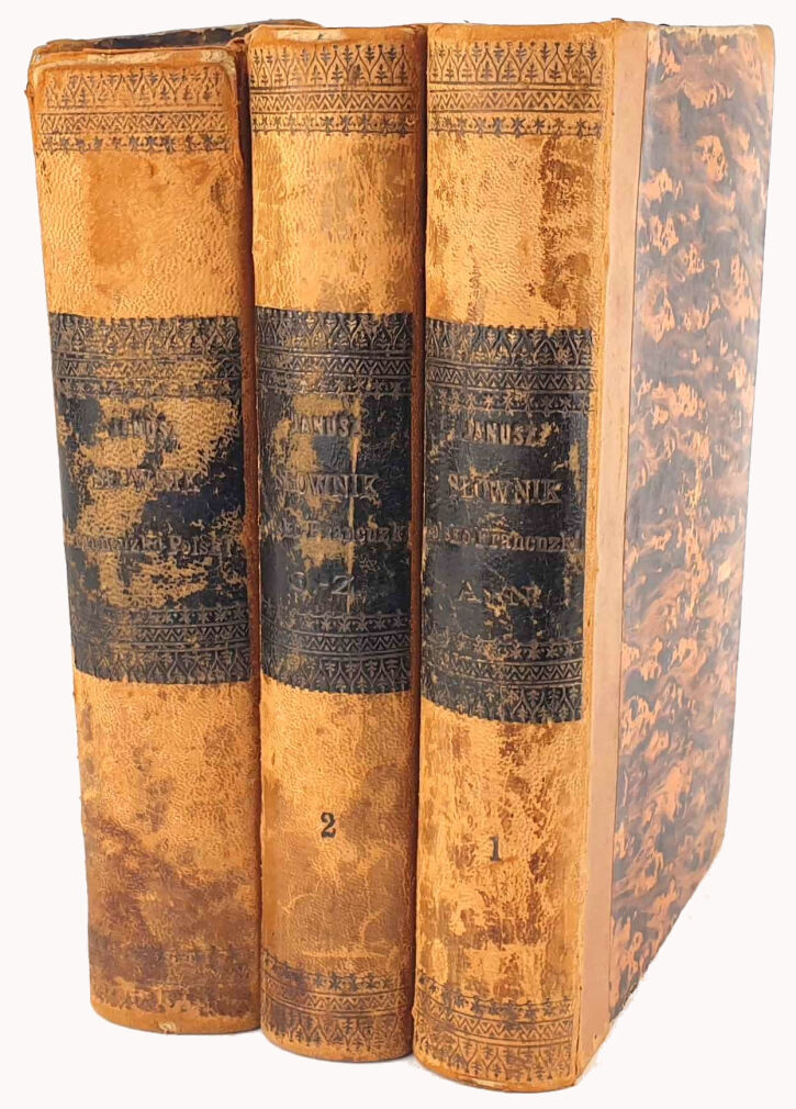 JANUSZ- DOKŁADNY SŁOWNIK FRANCUZKO- POLSKI I POLSKO- FRANCUZKI 3 wol. Lwów 1866