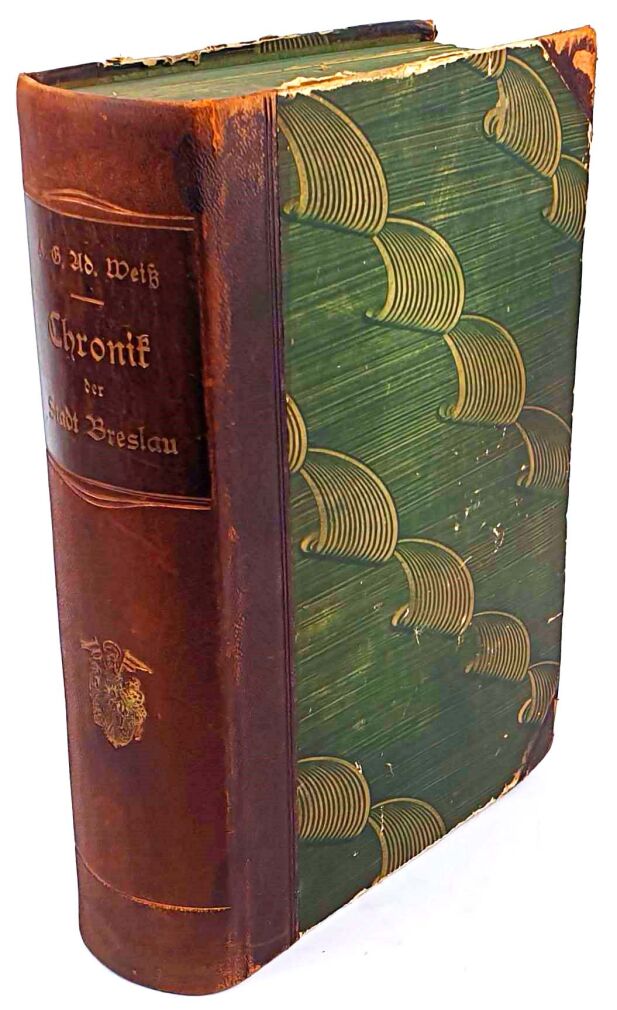 WEISS - CHRONIK DER STADT BRESLAU VON DER ÄLTESTEN BIS ZUR NEUESTEN ZEIT.  KRONIKA MIASTA WROCŁAWIA 1888r. drzeworyty OPRAWA