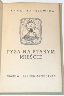 JANUSZEWSKA - PYZA NA STARYM MIEŚCIE wyd.1 Kraków 1948 - 2