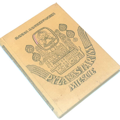 JANUSZEWSKA - PYZA NA STARYM MIEŚCIE wyd.1 Kraków 1948