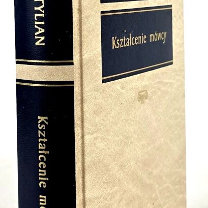 KWINTYLIAN - KSZTAŁCENIE MÓWCY Arcydzieła Kultury Antycznej