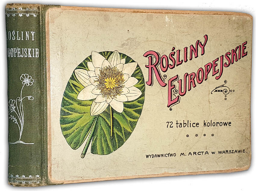 ROŚLINY EUROPEJSKIE 72 tablice kolorowe. Warszawa 1911.