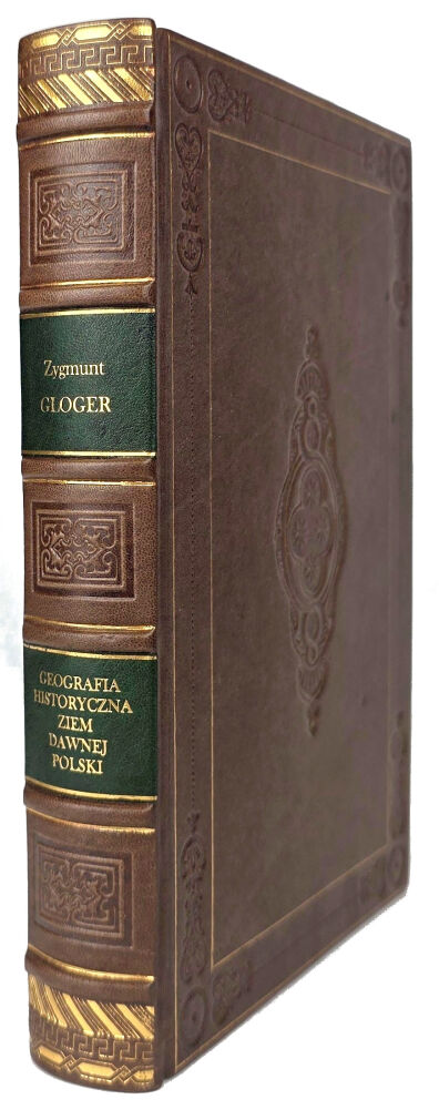GLOGER - GEOGRAFIA HISTORYCZNA ZIEM DAWNEJ POLSKI wyd. 1900r. 64 ryciny
