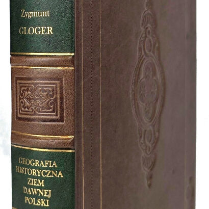 GLOGER - GEOGRAFIA HISTORYCZNA ZIEM DAWNEJ POLSKI wyd. 1900r. 64 ryciny