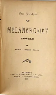 ORZESZKOWA - MELANCHOLICY. NOWELE. T. 1-2 [komplet w 1 wol.]. Wyd.1, 1895 - 4