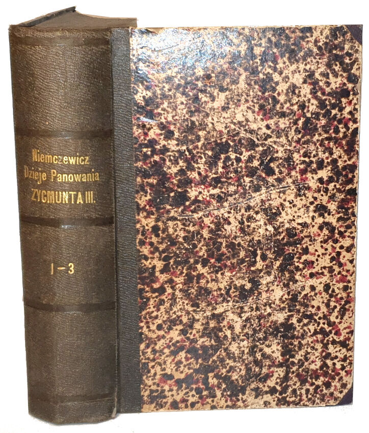 NIEMCEWICZ- DZIEJE PANOWANIA ZYGMUNTA III t.1-3 [komplet w 1 wol.] wyd. 1860r. 