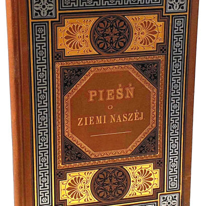 POL - PIEŚŃ O ZIEMI NASZEJ ilustracje KOSSAKA wyd. Kraków 1888r