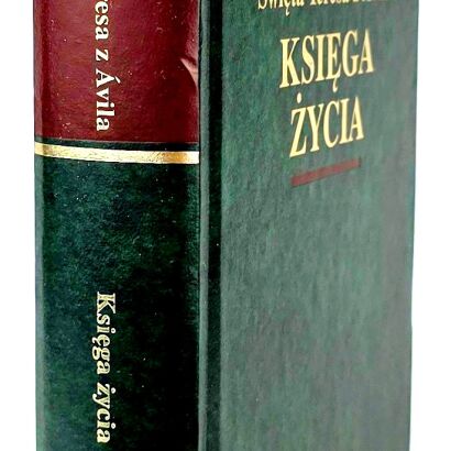 TERESA ŚWIĘTA Z ÁVILI - KSIĘGA ŻYCIA Arcydzieła Wielkich Myślicieli
