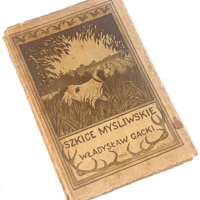 GACKI- SZKICE MYŚLIWSKIE wyd. 1932