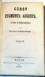 GOŁĘBIOWSKI -  CZASY ZYGMUNTA AUGUSTA t.1-2 [komplet w 1 wol.] Wilno 1851 - 4