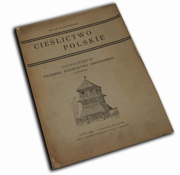 ZUBRZYCKI - CIEŚLICTWO POLSKIE Uzupełnienie Polskiego Budownictwa Drewnianego Lwów 1930r.