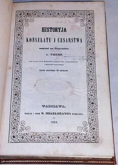 THIERS - HISTORYA KONSULATU I CESARSTWA wyd. Warszawa 1846r. Tom I-XI [komplet w jęz. polskim] 15 STALORYTÓW - 29