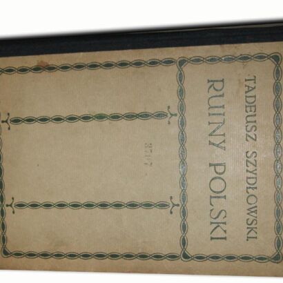 SZYDŁOWSKI - RUINY POLSKI Opis szkód wyrządzonych przez wojnę w dziedzinie zabytków sztuki na ziemiach Małopolski i Rusi Czerwonej ryciny