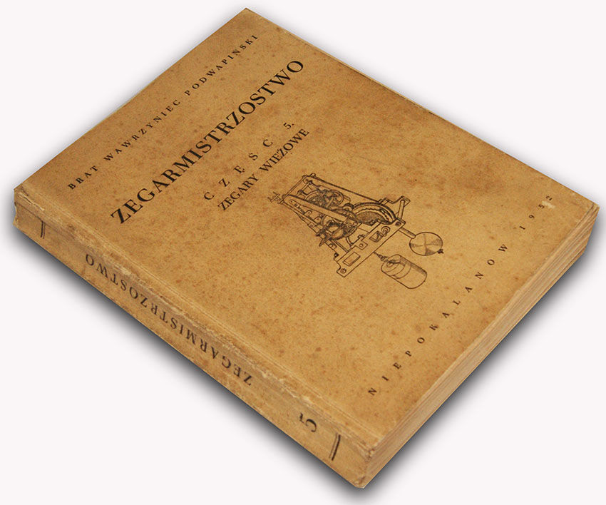 PODWAPIŃSKI - ZEGARMISTRZOSTWO Część 5: Zegary wieżowe wyd. 1952r.