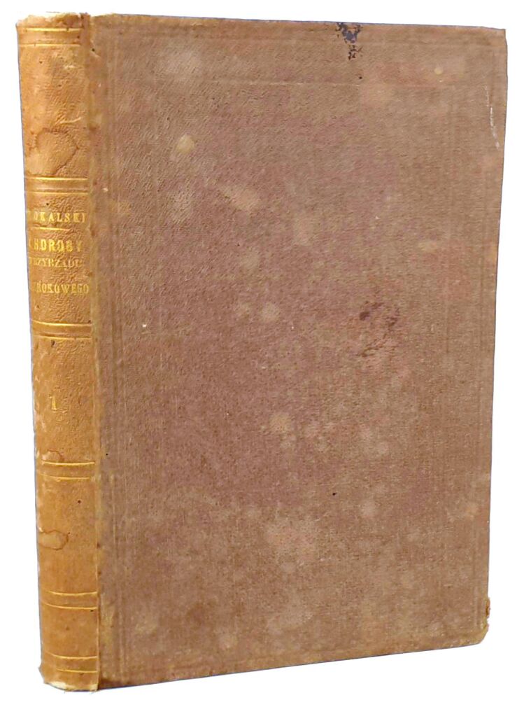 [PIONIERSKA PRACA OJCA POLSKIEJ OKULISTYKI] SZOKALSKI- WYKŁAD CHORÓB PRZYRZĄDU WZROKOWEGO U CZŁOWIEKA t. 1 1869