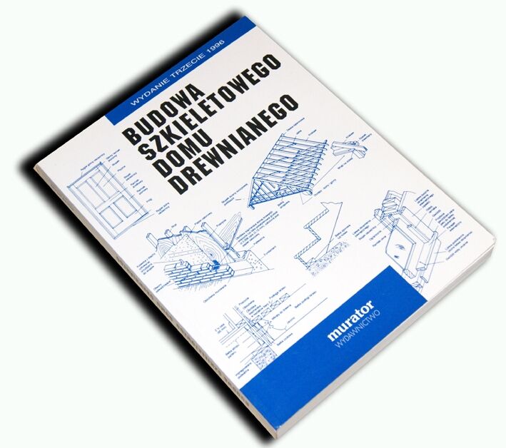 BUDOWA SZKIELETOWEGO DOMU DREWNIANEGO wyd. MURATOR 1996r.