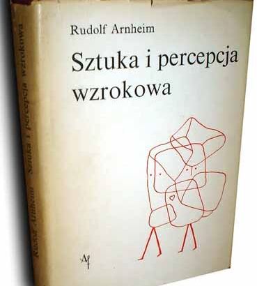 ARNHEIM- SZTUKA I PERCEPCJA WZROKOWA