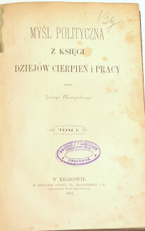 MOSZYŃSKI- MYŚL POLITYCZNA Z KSIĘGI DZIEJÓW CIERPIEŃ I PRACY. t.1-2 [komplet w 2 wol.] - 2