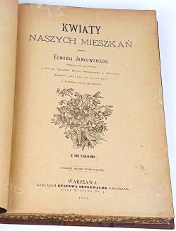 JANKOWSKI- KWIATY NASZYCH MIESZKAŃ 1887r. ilustracje - 4