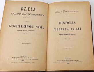 BARTOSZEWICZ- DZIEŁA.HISTORJA PIERWOTNA POLSKI i inne 9wol. - 6