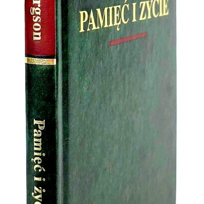 BERGSON HENRI - PAMIĘĆ I ŻYCIE Arcydzieła Wielkich Myślicieli