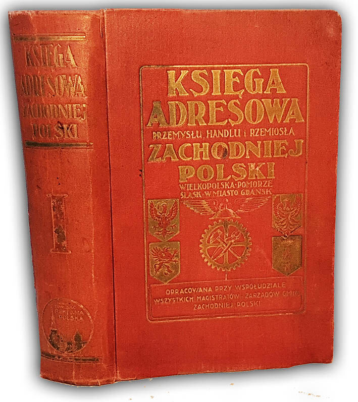KSIĘGA ADRESOWA PRZEMYSŁU, HANDLU I RZEMIOSŁA ZACHODNIEJ POLSKI (WIELKOPOLSKI, POMORZA, ŚLĄSKA I WOLNEGO MIASTA GDAŃSKA)