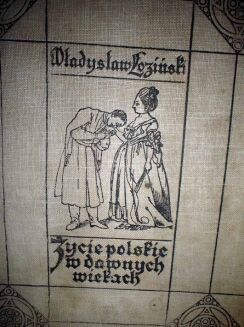 ŁOZIŃSKI- ŻYCIE POLSKIE W DAWNYCH WIEKACH wyd. Lwów 1912r. ILUSTRACJE - 24