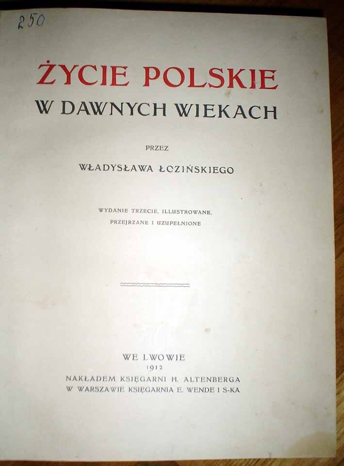 ŁOZIŃSKI- ŻYCIE POLSKIE W DAWNYCH WIEKACH wyd. Lwów 1912r. ILUSTRACJE