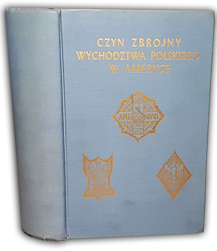 CZYN ZBROJNY WYCHODZTWA POLSKIEGO W AMERYCE Zbiór dokumentów i materiałów historycznych wyd. Nowy Jork 1957r.
