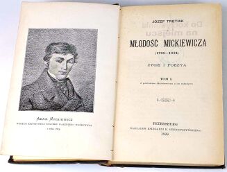 TRETIAK- MŁODOŚĆ MICKIEWICZA. Życie i poezya T.1-2 1898 - 2