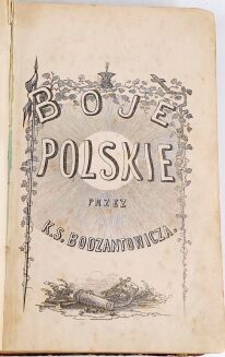 [SUFFCZYŃSKI ] BODZANTOWICZ - BOJE POLSKIE I PRZYGODY ŻOŁNIERSKIE. Wyd.1. Poznań 1871. - 2