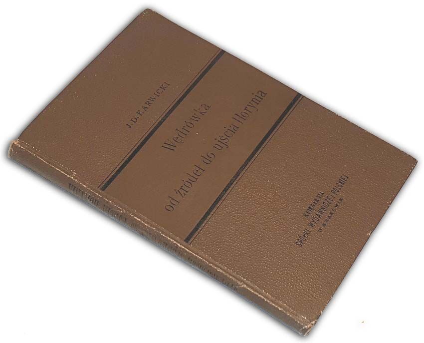 DUNIN-KARWICKI - WĘDRÓWKA OD ŹRÓDEŁ DO UJSCIA HORYNIA wyd. 1891