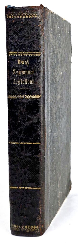CZARNOWSKI - DWAJ ZYGMUNCI JAGIELLONI t.1-2 [komplet w 1wol.] wyd. 1859r., litografie