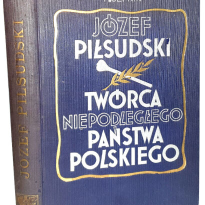 CEPNIK - JÓZEF PIŁSUDSKI. Twórca niepodległego państwa polskiego OPRAWA wyd. 1935r.