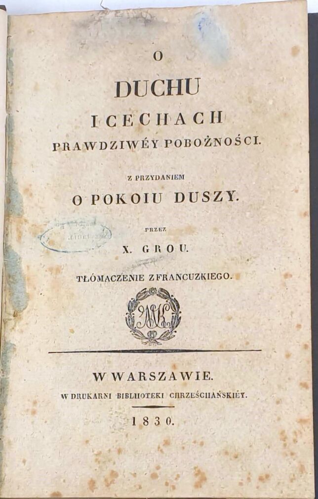 GROU- O DUCHU I CECHACH PRAWDZIWEY POBOŻNOŚCI  z przydaniem O POKOIU DUSZY 1830