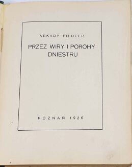 FIEDLER - PRZEZ WIRY I POROHY DNIESTRU. 1926. Debiut Autora! - 3