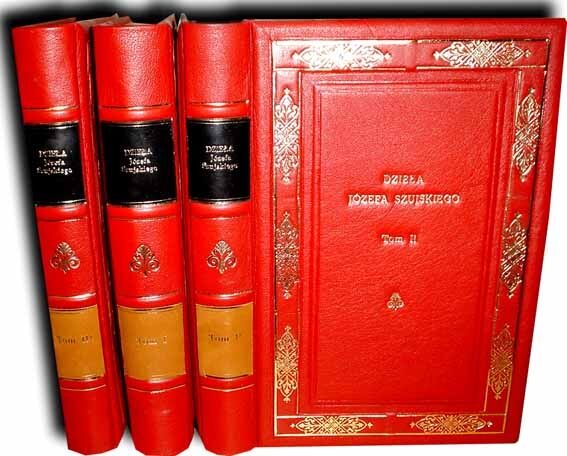 SZUJSKI- DZIEŁA wyd. 1885r. TOM I-III. PEŁNA SKÓRA