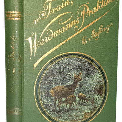 DOMBROWSKI - TRAIN WEIDMANNS PRAKTIKA ZU HOLZ, FELD UND WASSER, EIN LEHRBUCH FÜR ANGEHENDE UND EIN HANDBUCH FÜR GEÜBTE JÄGER UND JAGDFREUNDE wyd. 1894