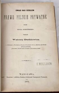 [BIBLIOTEKA UMIEJĘTNOŚCI PRAWNYCH Serya I] DUTKIEWICZ - UWAGI NAD DZIEŁEM PRAWO POLSKIE PRYWATNE 1873; JÓZEFOWICZ- PRZEPISY O HYPOTEKACH czyli WYKŁAD PRAWA HYPTECZNEGO 1873; SPASOWICZ - PRAWA AUTORSKIE I KONTREFAKCYA 1874 - 9