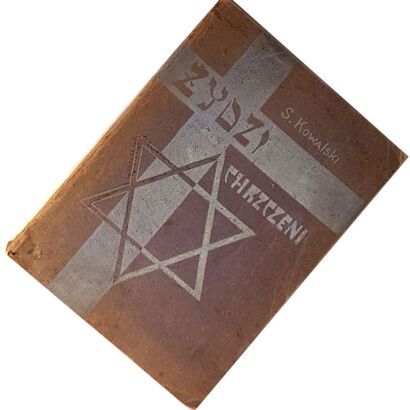 KOWALSKI- ŻYDZI CHRZCZENI wyd.1935 antysemicka