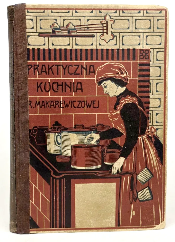 MAKAREWICZ- PRAKTYCZNA KUCHNIA wyd. 1910