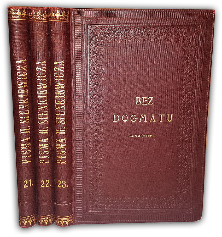 SIENKIEWICZ – BEZ DOGMATU. T. 1-3 (komplet w 3 wol.) wyd. 1906