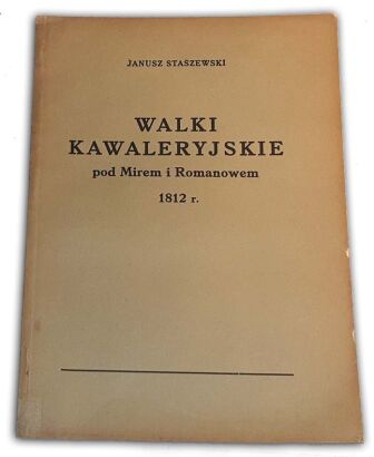 STASZEWSKI - WALKI KAWALERYJSKIE POD MIREM I ROMANOWEM 1812r. Napoleon