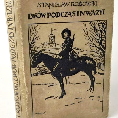 ROSSOWSKI- LWÓW PODCZAS INWAZYI wyd. 1916r. z ilustr.