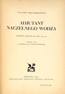 PRZYBOROWSKI- ADJUTANT NACZELNEGO WODZA 1930 - 2