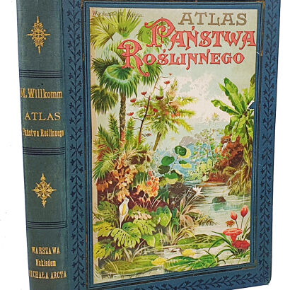 WILKOMM - ATLAS PAŃSTWA ROŚLINNEGO kolorowe tablice, drzeworyty