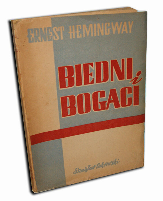 HEMINGWAY - BIEDNI I BOGACI wyd.I 1948r.